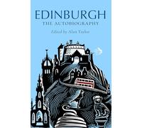 Edinburgh: The Autobiography by Alan Taylor