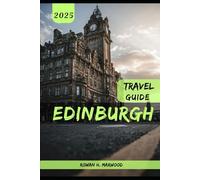 EDINBURGH TRAVEL GUIDE 2025