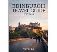 Edinburgh Travel Guide 2025-2026: The updated and essential pocket guide to explore and enjoy Scotland's iconic Capital
