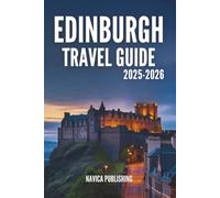 EDINBURGH TRAVEL GUIDE 2025-2026: Where Legends Breathe Through Stone