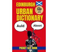 Edinburgh Urban Dictionary: The Language of Edinburgh: Slang, Sayings and City Culture