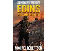 Edins Zusammenbruch: Buch Vier von Jenseits Der Mauern: Ein postapokalyptischer Survival-Thriller