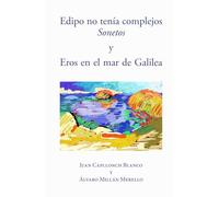 Edipo no tenía complejos. Sonetos. y Eros en el mar de Galilea