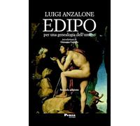 Edipo. Per una genealogia dell'umano. Nuova ediz.