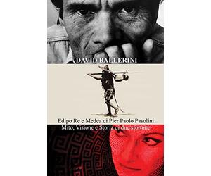 Edipo Re e Medea di Pier Paolo Pasolini: mito, visione e storia di due sfortune