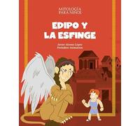 Edipo y la Esfinge: Las mejores historias de la mitología griega y romana, convertidas en preciosos cuentos para niños.