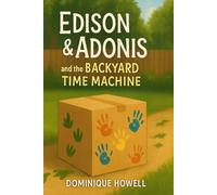 Edison & Adonis and the Backyard Time Machine: EDISON & ADONIS CHILDREN’S BOOK SERIES