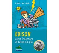 Edison, come inventare di tutto e di più. Nuova ediz.