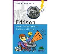 Edison: come inventare di tutto e di più