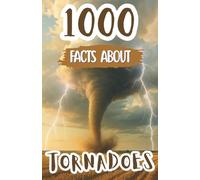 Edison Foxe 1000 Awesome Facts About Tornadoes (Tascabile)