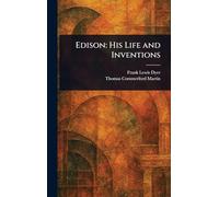 Edison: His Life and Inventions