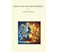 Edison: His Life and Inventions