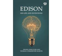 Edison His Life And Inventions