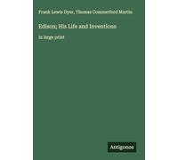 Edison; His Life and Inventions: in large print