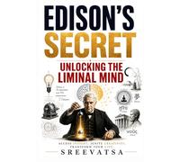 Edison’s Secret Unlocking The Liminal Mind