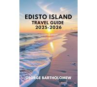 EDISTO ISLAND TRAVEL GUIDE: Beaches, Attractions, Restaurants, and Activities in South Carolina’s Lowcountry Paradise