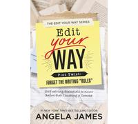Edit Your Way: (Plot Twist: Forget the Writing “Rules"): 1