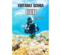 Editable Scuba Diving Log Book: Record Your Dive Experiences