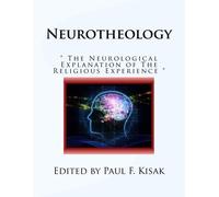 Neurotheology: " The Neurological Explanation of The Religious Experience "