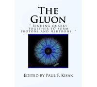 Edited by Paul The Gluon: " Binding Quarks together to form Protons (Tascabile)