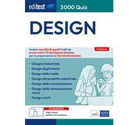 Editest 3000 quiz Design. Ampia raccolta di quesiti tratti da prove reali e 10 simulazioni d'esame per la preparazione ai test di ammissione. Con software di simulazione