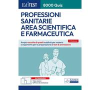 EdiTEST. 8000 quiz. Professioni sanitarie area scientifica e farmaceutica....