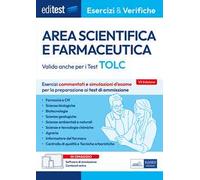 Editest. Area scientifica e farmaceutica. Esercizi commentati e simulazioni d’esame per la preparazione ai test di ammissione. Valido anche per i Test TOLC. Con espansione online. Con software di...