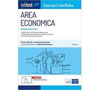 EdiTEST. Lauree magistrali di area economica. Esercizi & verifiche. Prove ufficiali e simulazioni d'esame per la preparazione ai test di accesso. Con software di simulazione