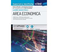 EdiTEST. Lauree magistrali di area economica. Esercizi & verifiche. Prove ufficiali e simulazioni d'esame per la preparazione ai test di accesso. Con software di simulazione