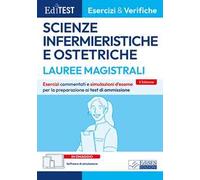 Editest. Lauree magistrali. Scienze infermieristiche e ostetriche. Esercizi & verifiche. Prove ufficiali e simulazioni d'esame per la preparazione ai test di ammissione. Con software di simulazio...