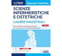 Editest. Lauree magistrali. Scienze infermieristiche e ostetriche. Esercizi & verifiche. Prove ufficiali e simulazioni d'esame per la preparazione ai test di ammissione. Con software di simulazion...