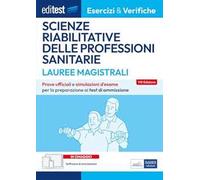 EdiTEST. Lauree magistrali. Scienze riabilitative delle professioni sanitarie. Esercizi & verifiche. Prove ufficiali e simulazioni d'esame per la preparazione ai test di accesso. Con software di ...
