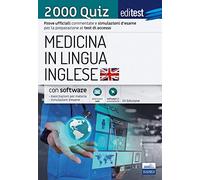 EdiTEST. Medicina in lingua inglese. 2000 quiz. Prove ufficiali commentate e simulazioni d'esame per la preparazione ai test di ammissione