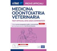EdiTEST. Medicina, Odontoiatria, Veterinaria. Prove Ufficiali Commentate 2012-20