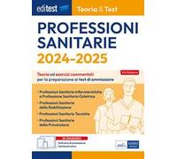 EdiTEST. Professioni sanitarie. 2024-2025. Teoria & test. Teoria ed esercizi commentati per la preparazione ai test di ammissione. Con software di simulazione