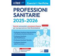 EdiTEST. Professioni Sanitarie. Esercizi & Verifiche. Esercizi Commentati E Simu