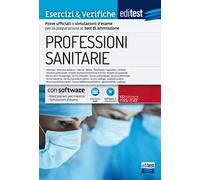 EdiTest Professioni sanitarie. Esercizi & Verifiche. Prove ufficiali e simulazioni d'esame commentate per la preparazione ai test di accesso. Con software di simulazione