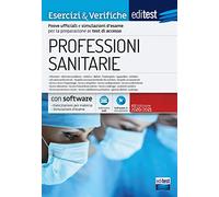EdiTest Professioni sanitarie. Esercizi & Verifiche. Prove ufficiali e simulazioni d'esame commentate per la preparazione ai test di accesso. Con software di simulazione