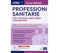 EdiTest Professioni sanitarie. Prove ufficiali. Test ufficiali 2017-2023 commentati. Con software di simulazione