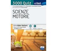 EdiTEST. Scienze motorie. 3000 quiz. Ampia raccolta di quesiti tratti da prove reali e 10 simulazioni d'esame per la preparazione ai test di accesso. Con Contenuto digitale (fornito elettronicamente)