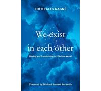Edith Alig Gagné We Exist in Each Other (Tascabile)