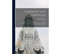 Edith b. 1842 O'Gorman Convent Life Unveiled (Tascabile)