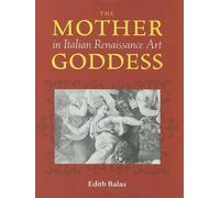 Edith Balas The Mother Goddess in Italian Renaissance Art (Copertina rigida)
