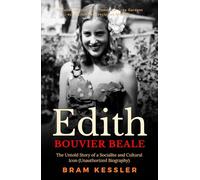 Edith Bouvier Beale: The Untold Story of a Socialite and Cultural Icon (Unauthorized Biography) - (One Story, Endless Impact - How It Changed It All)