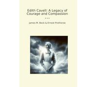Edith Cavell: A Legacy of Courage and Compassion