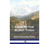 Edith Eudora Kohl Land of the Burnt Thigh (Tascabile)
