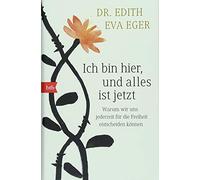 Edith Eva Eger Ich bin hier, und alles ist jetzt: Warum wir (Copertina rigida)