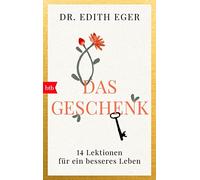 Edith Eva Eger Liselotte Das Geschenk: 14 Lektionen für ein bessere (Tascabile)