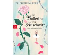 Edith Eva Eger Meredith Die Ballerina von Auschwitz: Eine wahre Gesc (Tascabile)