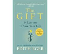 The Gift: 14 Lessons to Save Your Life by Dr Edith Eva Eger